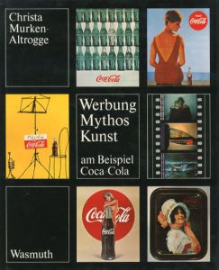 コカ・コーラ　Werbung,Mythos,Kunst am Beispiel Coca-Cola/Christa Murken-Altrogge