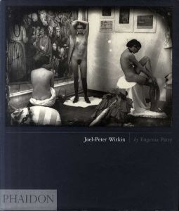 ジョエル＝ピーター・ウィトキン写真集　Joel-Peter Witkin/Eugenia Parry