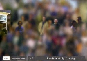 Focusing/Tamas Waliczky