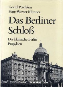 ベルリン宮殿　Das Berliner Schloss/Goerd Peschken