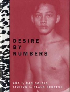 ナン・ゴールディン　Desire by Numbers/Nan Goldin写真　Klaus Kertess文