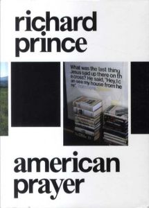リチャード・プリンス　Richard Prince: American Prayer/Robert Rubin
