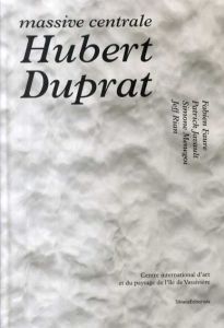 ハバート・デュプラット　Hubert Duprat: Massive Centrale/ハバート・デュプラット