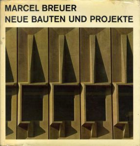 マルセル・ブロイヤー　Neue Bauten und Projekte/Marcel Breuer