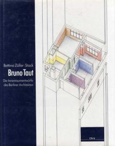 ブルーノ・タウト　Bruno Taut. Die Innenraumentwuerfe des Berliner Architekten/Bettina Zoeller-Stock