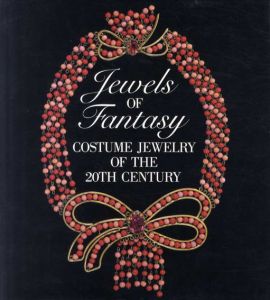 Jewels of Fantasy: Costume Jewelry of the 20th Century/Deanna Farneti Cera編