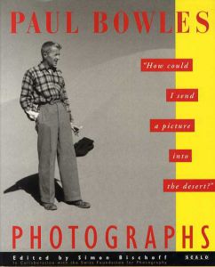 ポール・ボウルズ写真集　How could I send a picture into the desert/Paul Bowles　Simon Bischoff編