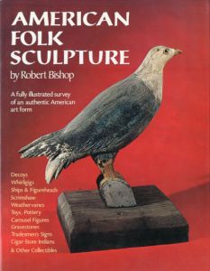 アメリカの素朴彫刻　American Folk Sculpture/Rh Value Publishing