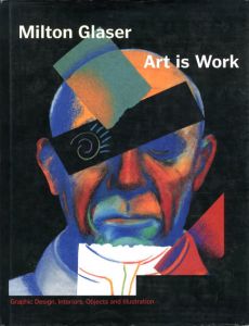 ミルトン・グレイザー　Milton Glaser: Art is Work/Milton Glaser