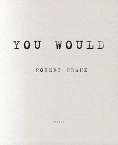 ロバート・フランク写真集　You Would/Robert Frank