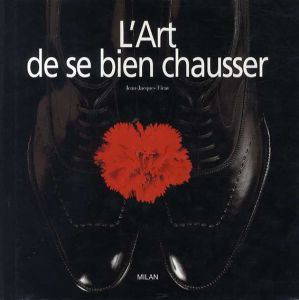 L'art de bien se chausser/Jean-Jacques Ficat