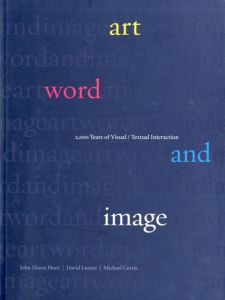 Art, Word and Image: Two Thousand Years of Visual/Textual Interaction/John Dixon Hunt、David Lomas、Michael Corris