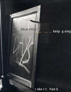ロバート・フランク写真集　Hold Still Keep Going/Robert Frank