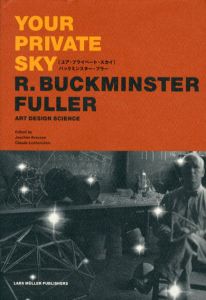 (ユア・プライベート・スカイ)　バックミンスター・フラー　Your Pribate Sky R.Buckminster Fuller Art Design Science/Buckminster Fuller