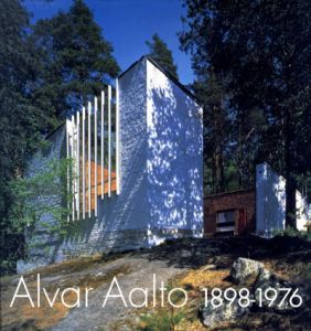 アルヴァー・アールト 1898-1976 20世紀モダニズムの人間主義/Alvar Aalto　セゾン美術館他編