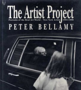 ピーター・ベラミー写真集　The Artist Project: Portraits of the Real Art World/New York Artists 1981-1990/Peter Bellamy