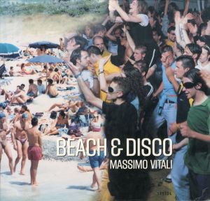マッシモ・ヴィターリ写真集　Beach&Disco/Massimo Vitali