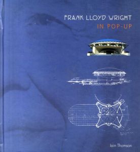 フランク・ロイド・ライト　Frank Lloyd Wright in Pop-Up/Iain Thomson/Keith Finch/Andrew Crowson