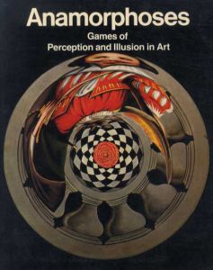 Anamorphoses　Games of Perception and Illusion in Art/Michael Schuyt/Joost Elffers
