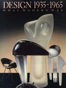 Design, 1935-1965: What Modern Was: Selections from the Liliane and David M. Stewart Collections/Musee Des Arts Decoratifs De MontrealCorporate Author/David A. Hanks & AssociatesCorporate Author/Martin Eidelberg/Paul Johnson/Kate Carmel編集