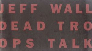 ジェフ・ウォール　Dead Troops Talk/Jeff Wall