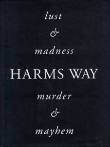 ジョエル＝ピーター・ウィトキン写真集　Harms Way: Lust & Madness, Murder & Mayhem: A Book of Photographs/Joel-Peter Witkin