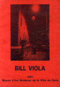 ビル・ヴィオラ　Bill Viola: arc musée d\'art moderne　de la ville de Paris/