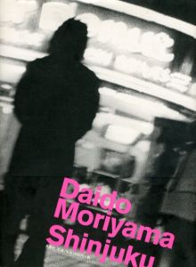 森山大道　新宿　Daido Moriyama Shinjuku/森山大道