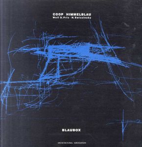 コープ・ヒンメルブラウ　Coop Himmelbau: Blaubox/Alvin Boyarsky/Michael Sorkin/Wolf Prix/Helmut Swiczinski