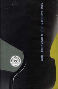 アルネ・ヤコブセン　Arne Jacobsen: Og Den Organiske Form/Jane Sandberg編　Carssten Thau/Kjeld Vindum.