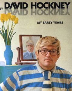 ディヴィッド・ホックニー　David Hockney by David Hockney： My Early Years/David Hockney