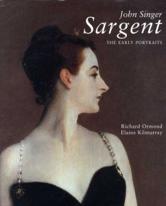 サージェント画集　初期ポートレイト　John Singer Sargent; The Early Portrait/Richard Ormond/Kilmurray Elaine