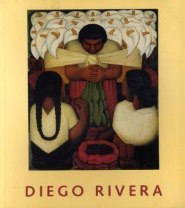 ディエゴ・リベラ　Diego Rivera: A Retrospective/Detroit Institute of Arts