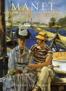 マネ　Manet: A Visionary Impressionist/Henri Lallemand