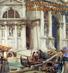 ジョン·シンガー·サージェントの水彩画　The Watercolors of John Singer Sargent/Carl Little/John Singer Sargent/Arnold Skolnick編集