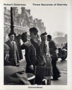 ロベール・ドアノー写真集　Robert Doisneau: Three Seconds of Eternity/Robert Doisneau