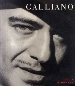 ジョン・ガリアーノ　Galliano: Romantic, Realist and Revolutionary　/Colin McDowell