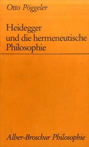 Heidegger und die hermeneutische Philosophie/Otto Poeggeler