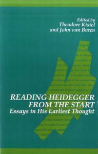 Reading Heidegger from the Start: Essays in His Early Thought (Suny Series in Contemporary Continental Philosophy)/Theodore J. Kisiel/John Van Buren編