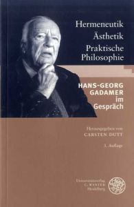 Hermeneutik - Aesthetik - Praktische Philosophie/Carsten Dutt編