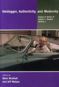 Heidegger, Authenticity, and Modernity: Essays in Honor of Hubert L. Dreyfus/Mark Wrathall/Jeff Malpas編