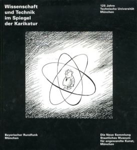 Wissenschaft und Technik im Spiegel der Karikatur/Corinna Rosner/Maria Lang Ernst
