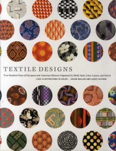 テキスタイル・デザイン　Textile Designs: Two Hundred Years of European and American Patterns Organized by Motif, Style, Color, Layout, and Period/Susan Meller/Joost Elffers