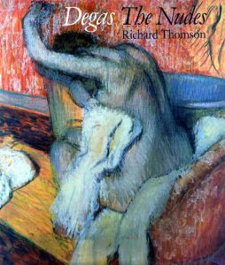 ドガ　ザ・ヌード　Degas: The Nudes/Richard Thomson