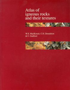 Atlas of Igneous Rocks and Their Textures/W.S.MacKenzie
