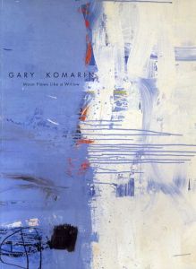 ゲイリー・コマリン展　Gary Komarin: Moon Flows Like A Willow/