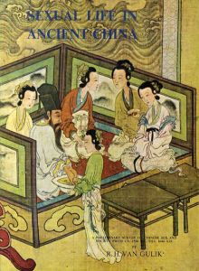 Sexual Life in Ancient China: A Preliminary Survey of Chinese Sex and Society from Ca. 1500 BC till 1644 AD/R.H. van Gulik