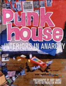 パンク・ハウス　Punk House: Interiors in Anarchy/Abby Banks
