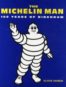 ミシュラン・マン　The Michelin Man: 100 Years of Bibendum/Olivier Darmon