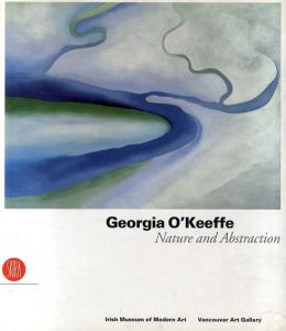 ジョージア・オキーフ　Georgia O'Keeffe: Nature and Abstraction/Richard D. Marshall/Achille Bonito Oliva/Yvonne Scott